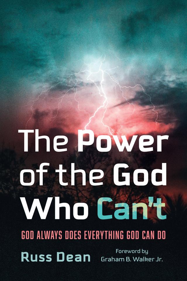The Power of the God Who Can’t by Graham B. Walker Jr., Russ Dean