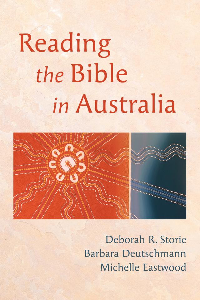 Reading the Bible in Australia by Barbara Deutschmann, Deborah R. Storie, Michelle Eastwood