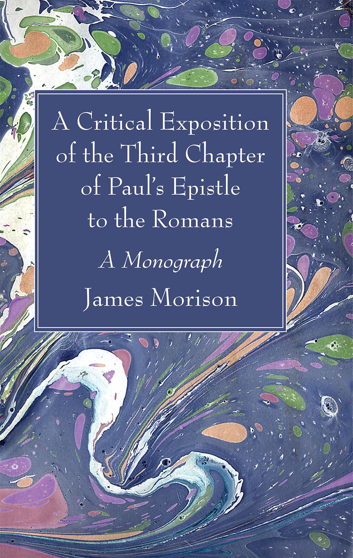 A Critical Exposition of the Third Chapter of Paul’s Epistle to the Romans