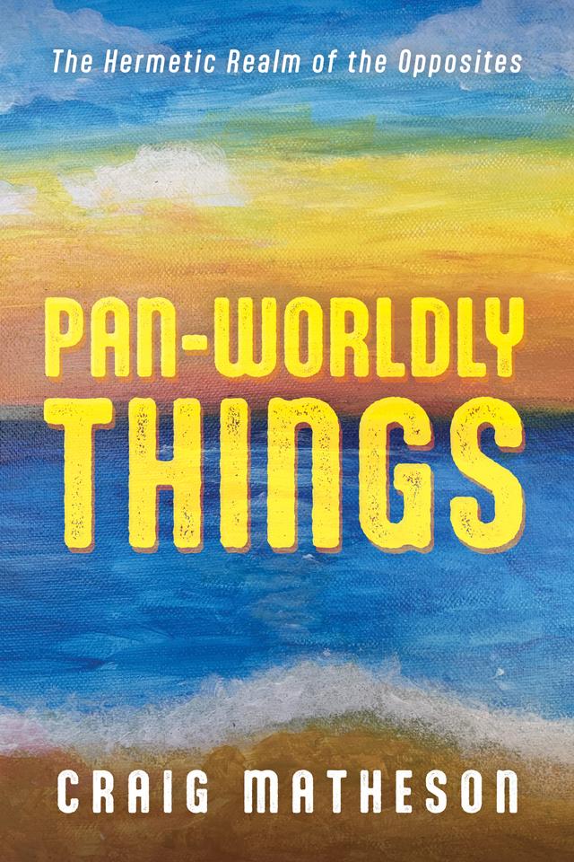 Pan-Worldly Things by Craig Matheson