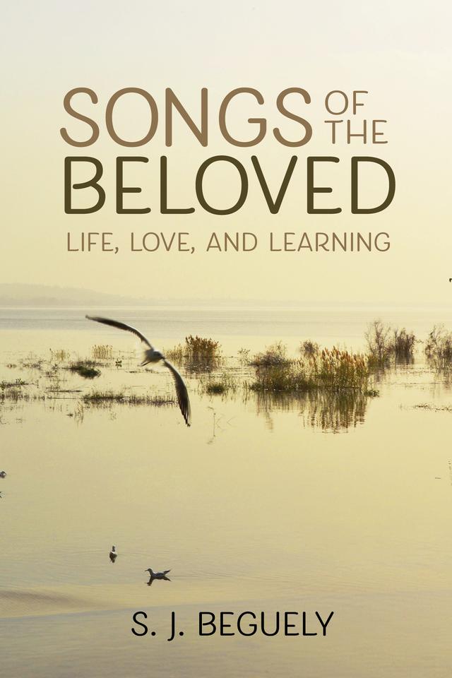 Songs of the Beloved by S. J. Beguely