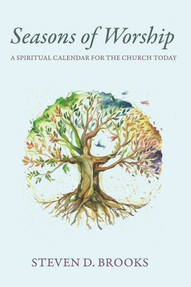 Seasons of Worship by Steven D. Brooks