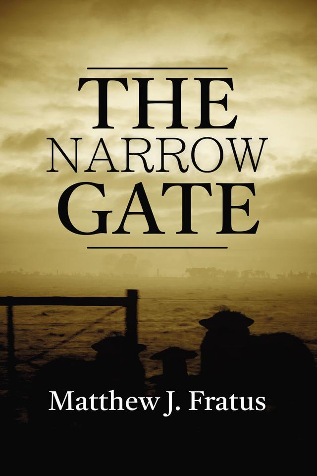 The Narrow Gate by Matthew J. Fratus
