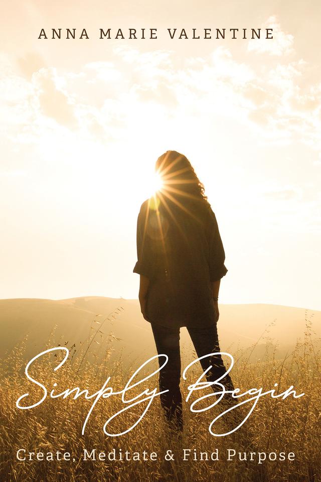 Simply Begin by Anna Marie Valentine