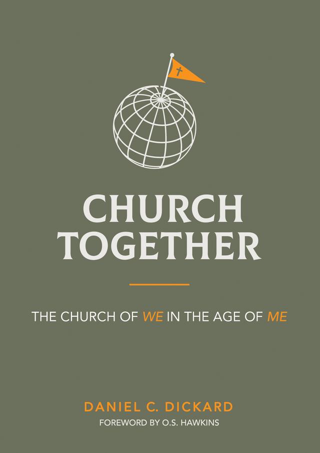 Church Together by Daniel C. Dickard, O. S. Hawkins