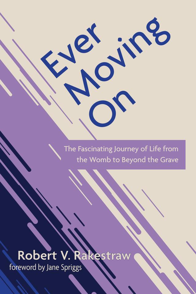 Ever Moving On by Jane Spriggs, Robert V. Rakestraw