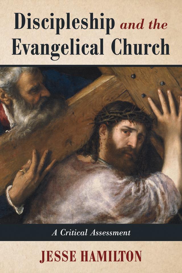 Discipleship and the Evangelical Church by Jesse Hamilton