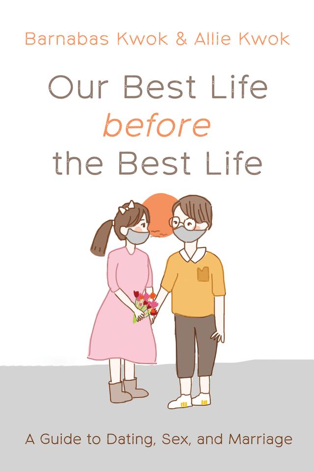 Our Best Life before the Best Life by Allie Kwok, Barnabas Kwok