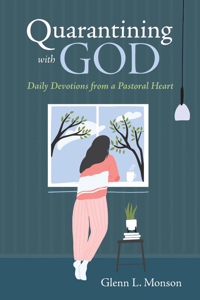 Quarantining with God by Glenn L. Monson