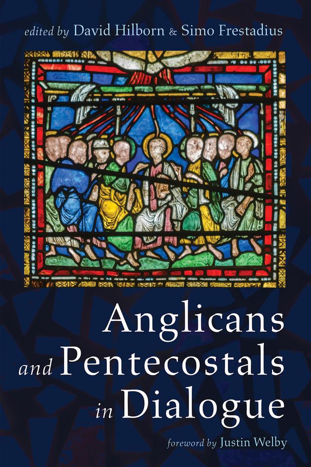 Anglicans and Pentecostals in Dialogue by David Hilborn, Justin Welby, Simo Frestadius