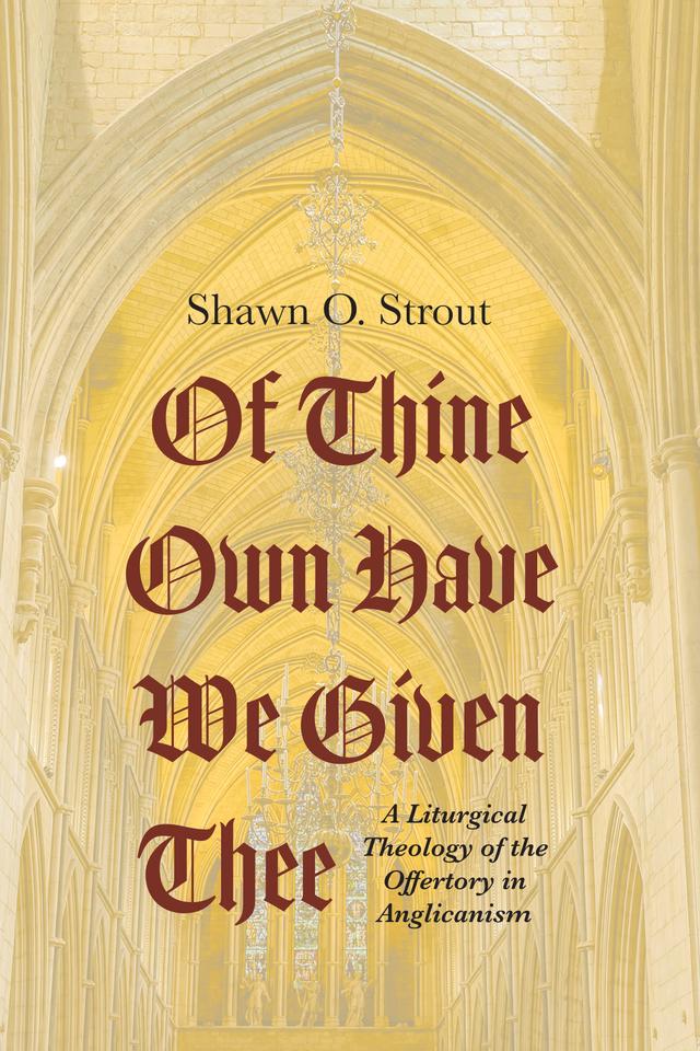 Of Thine Own Have We Given Thee by Shawn O. Strout
