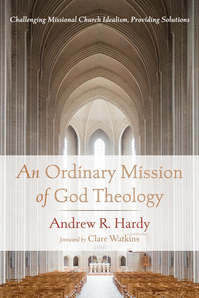 An Ordinary Mission of God Theology by Andrew R. Hardy, Clare Watkins