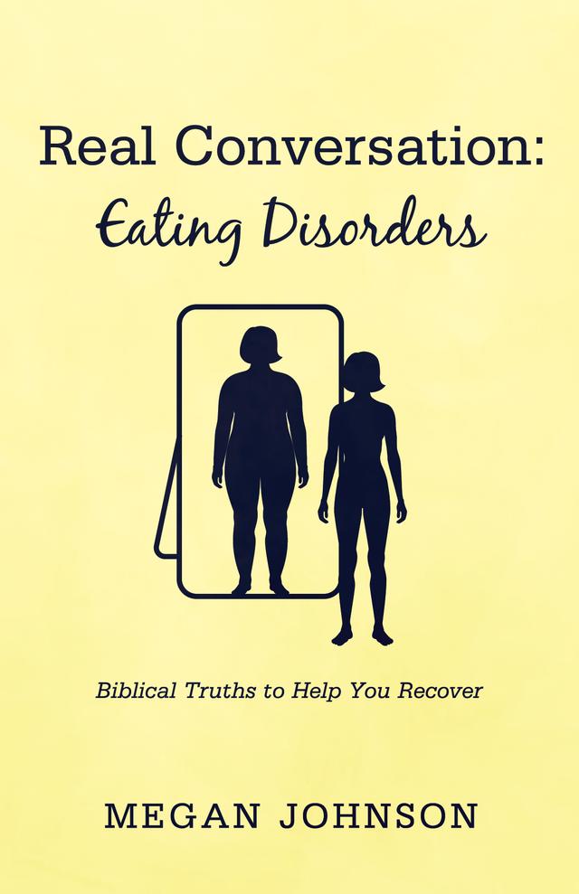Real Conversation: Eating Disorders by Megan Johnson