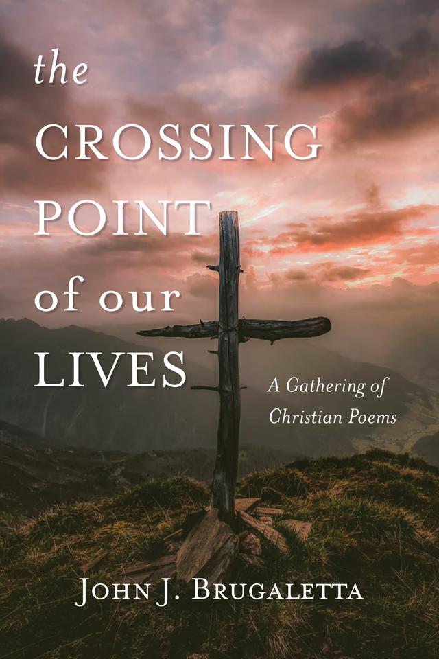 The Crossing Point of Our Lives by John J. Brugaletta