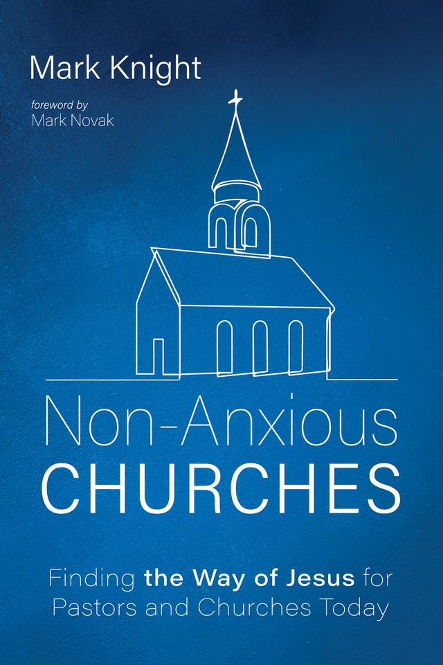 Non-Anxious Churches by Mark Knight, Mark Novak