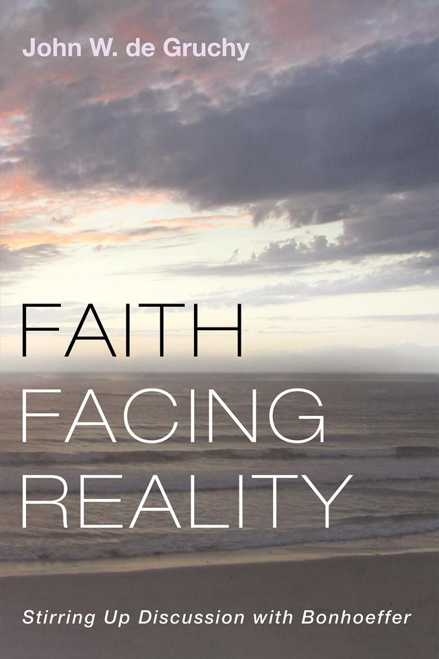 Faith Facing Reality by John W. de Gruchy
