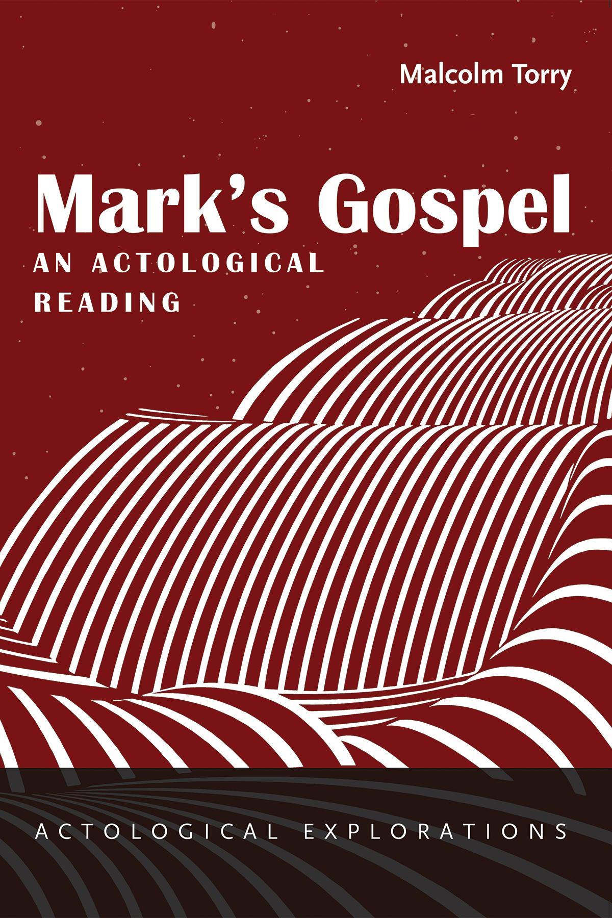 Mark’s Gospel: An Actological Reading