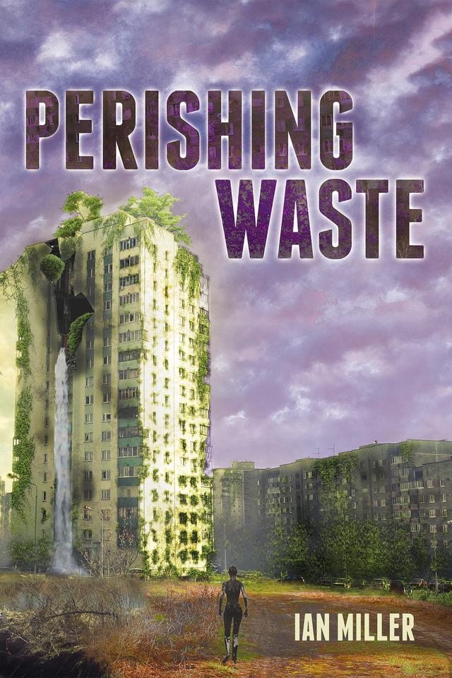 Perishing Waste by Ian Miller