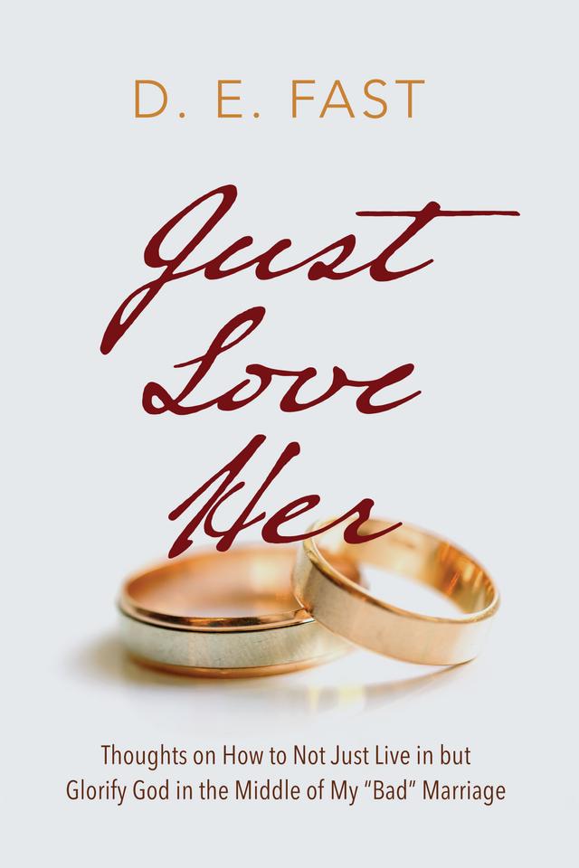 Just Love Her by D. E. Fast, G. Michael Wortham