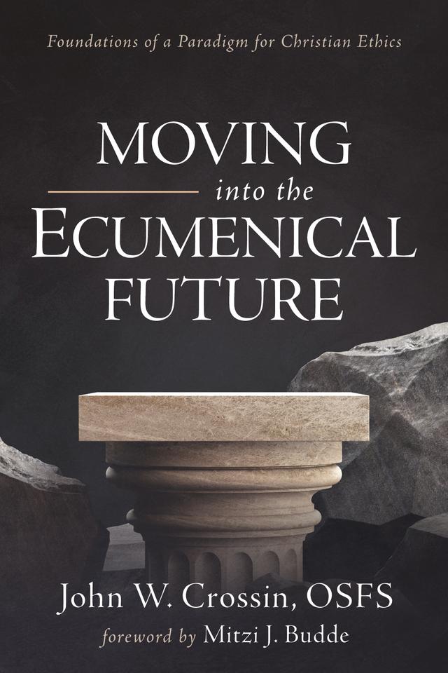 Moving into the Ecumenical Future by John W. Crossin OSFS, Mitzi J. Budde