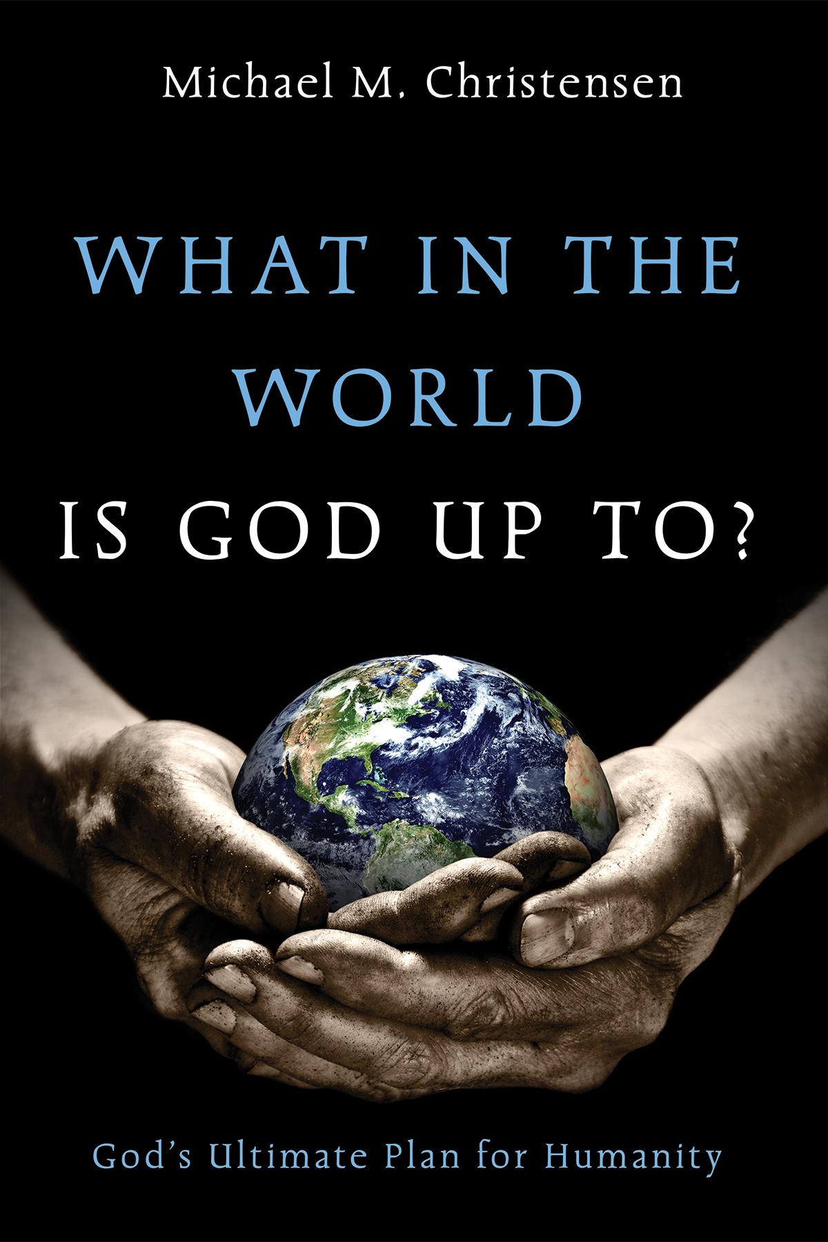 What in the World Is God Up To?