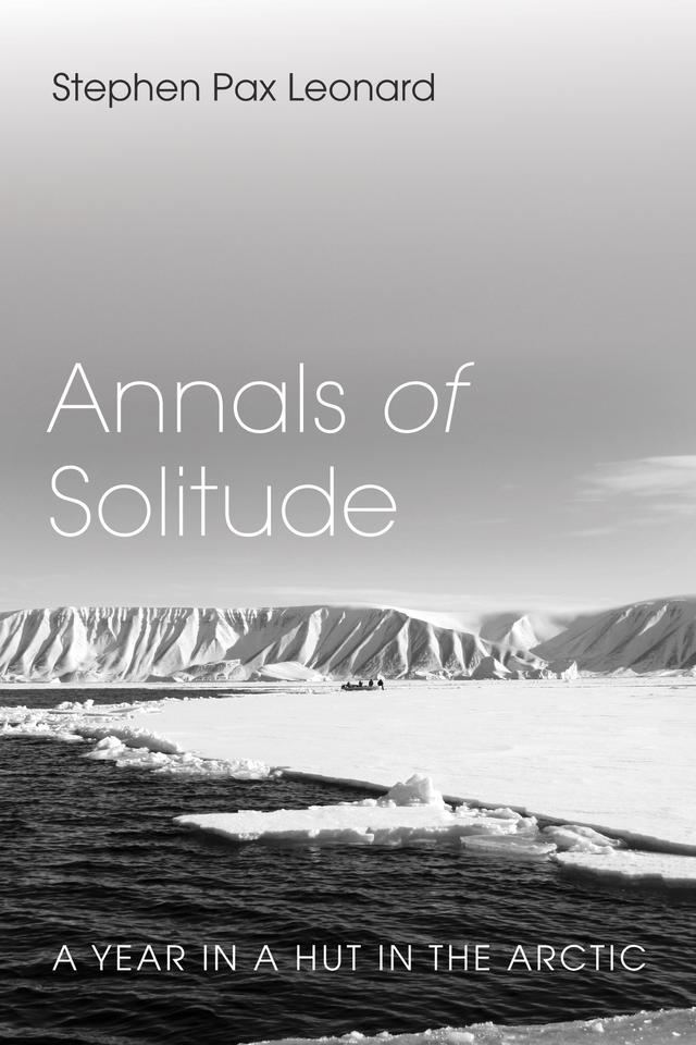 Annals of Solitude by Stephen Pax Leonard
