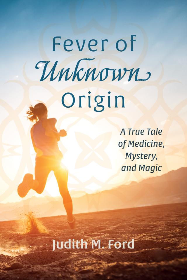 Fever of Unknown Origin by Judith M. Ford