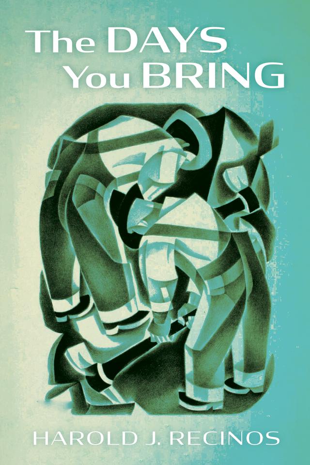 The Days You Bring by Harold J. Recinos