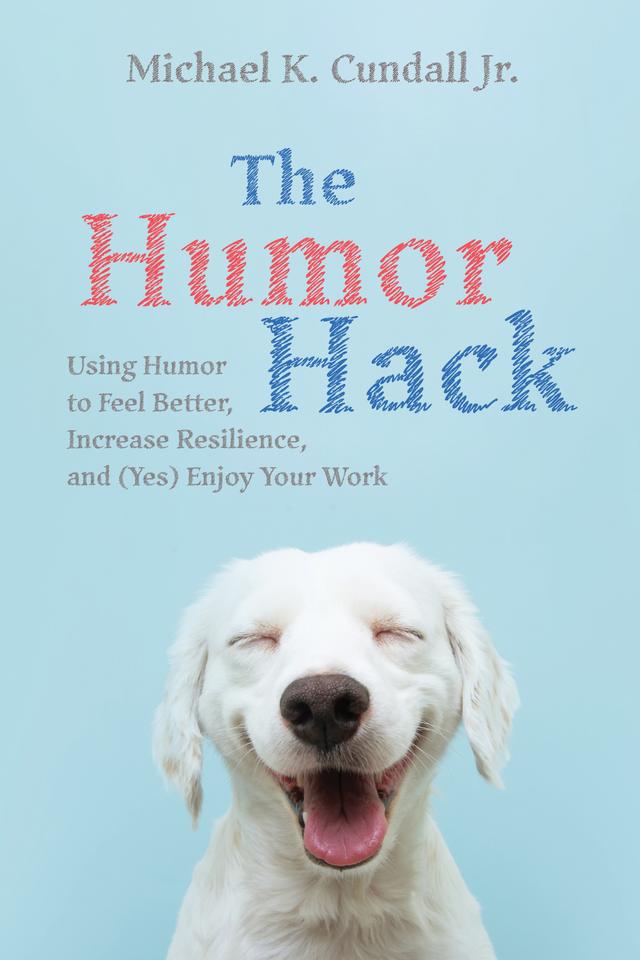The Humor Hack by Michael K. Cundall Jr.