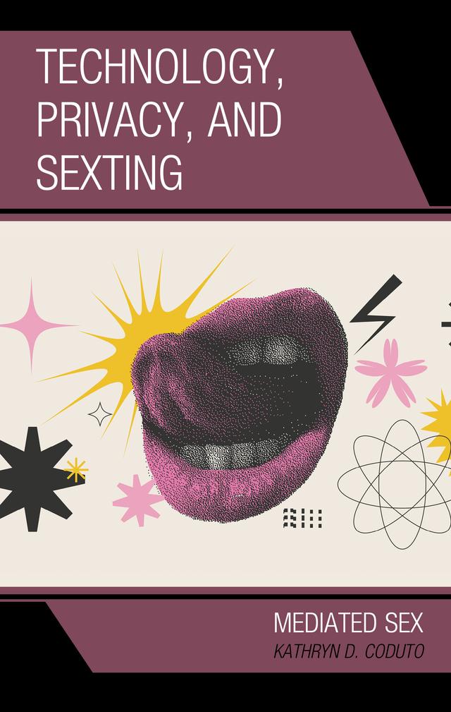 Technology, Privacy, and Sexting by Kathryn D. Coduto
