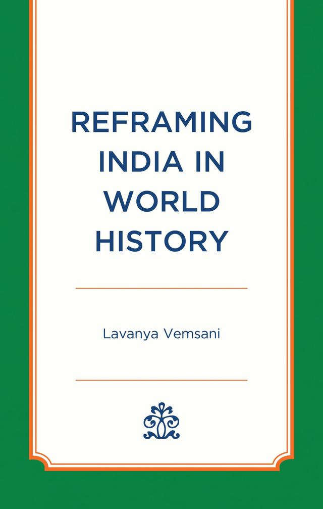 Reframing India in World History by Lavanya Vemsani