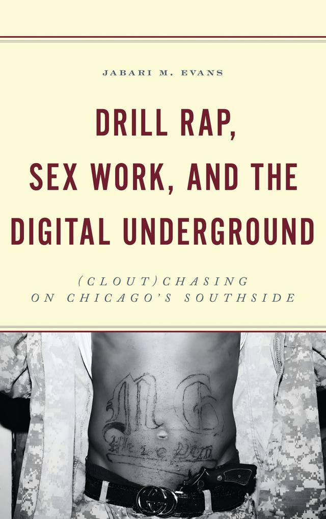 Drill Rap, Sex Work, and the Digital Underground by Jabari M. Evans