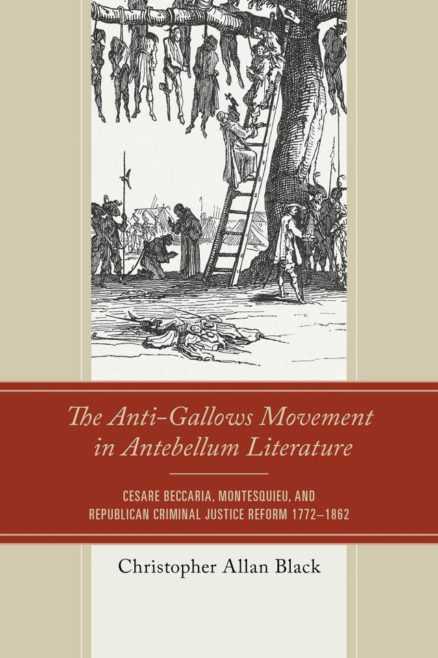 The Anti-Gallows Movement in Antebellum Literature by Christopher Allan Black
