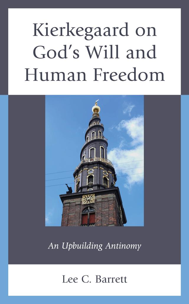 Kierkegaard on God’s Will and Human Freedom by Lee C. Barrett