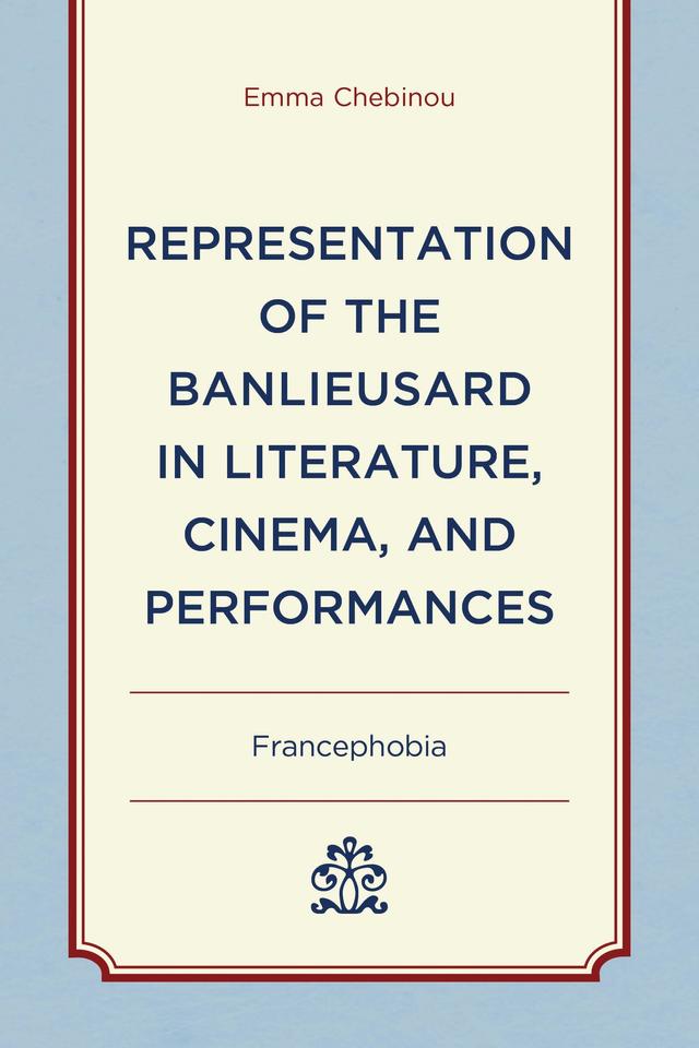 Representation of the Banlieusard in Literature, Cinema, and Performances by Emma Chebinou