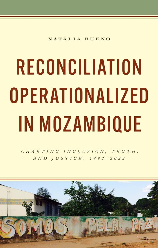 Reconciliation Operationalized in Mozambique by Natália Bueno
