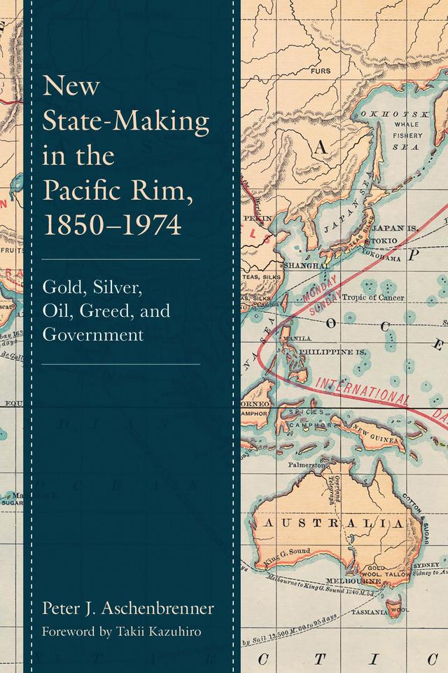 New State-Making in the Pacific Rim, 1850–1974 by Peter J. Aschenbrenner, Takii Kazuhiro