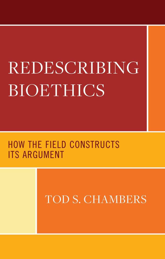 Redescribing Bioethics by Tod S. Chambers