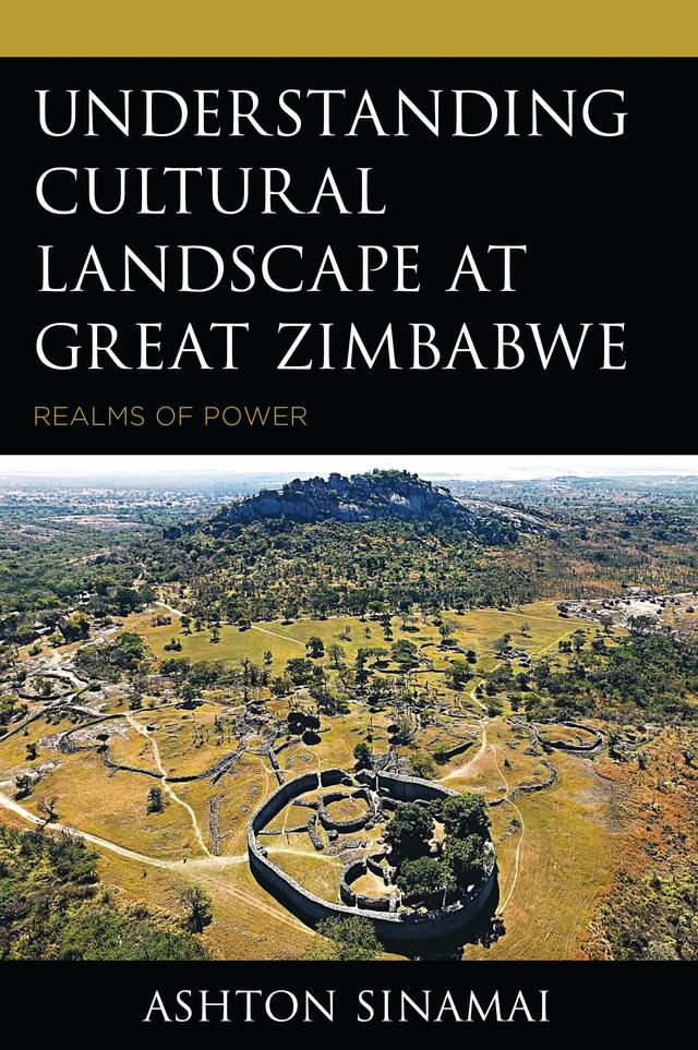 Understanding Cultural Landscape at Great Zimbabwe by Ashton Sinamai
