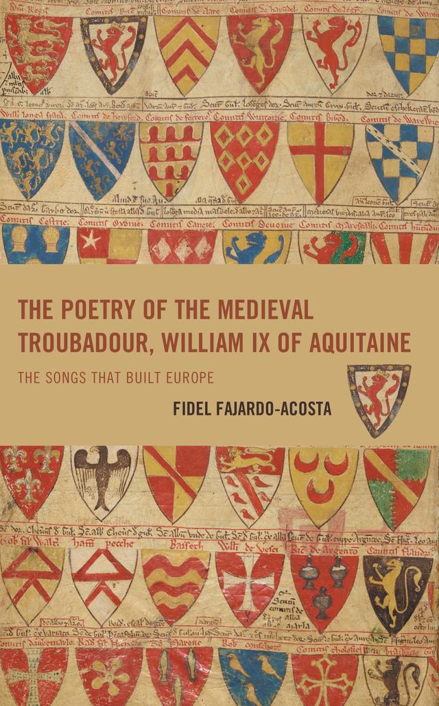 The Poetry of the Medieval Troubadour, William IX of Aquitaine by Fidel Fajardo-Acosta