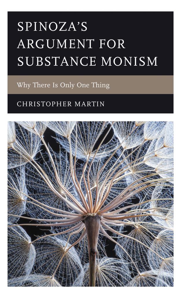Spinoza’s Argument for Substance Monism by Christopher Martin