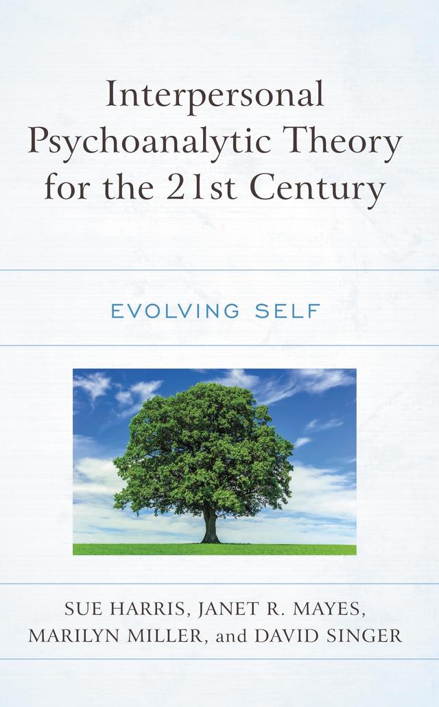 Interpersonal Psychoanalytic Theory for the 21st Century by David Singer, Janet R. Mayes, Marilyn Miller, Sue Harris