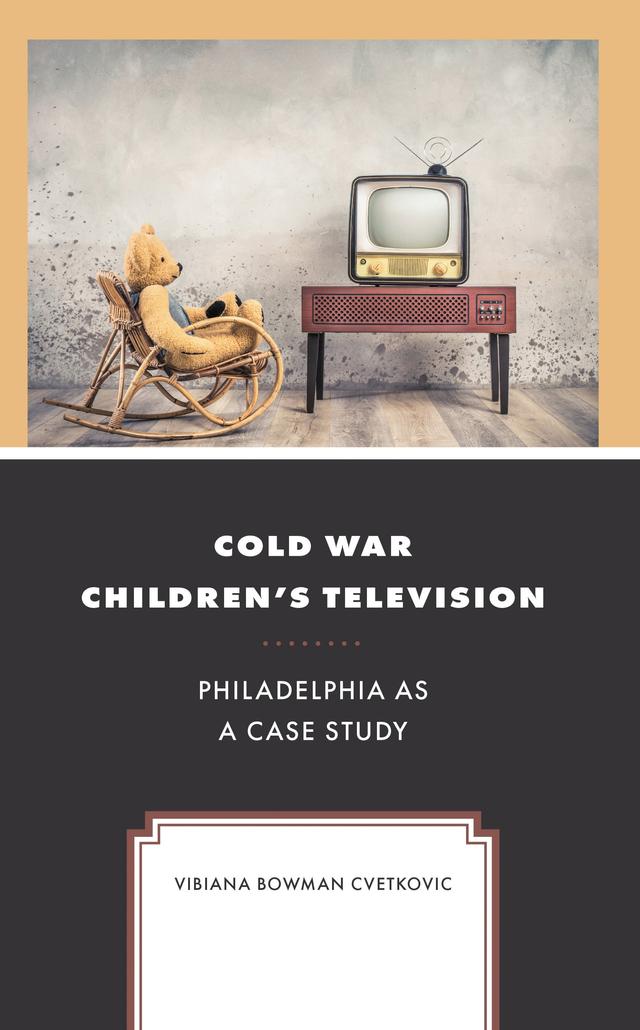 Cold War Children's Television by Vibiana Bowman Cvetkovic