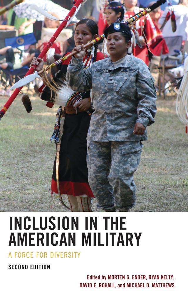 Inclusion in the American Military by David E. Rohall, David Smith, Deenesh Sohoni, Eiko Strader, Hise Gibson, Jae Yu, Janice Laurence, JooHee Han, Judith E. Rosenstein, Karin De Angelis, Katie E. Matthew, Kris J. Moore, Liat Shapiro, Michael D. Matthews, Michelle A. Butler Samuels, Michelle Sandhoff, Morten G. Ender, Richard E. Niemeyer, Ryan Kelty, William C. Meadows