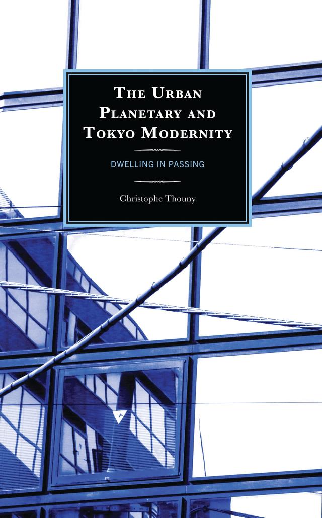 The Urban Planetary and Tokyo Modernity by Christophe Thouny