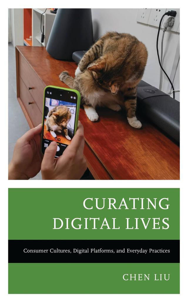 Curating Digital Lives by Chen Liu
