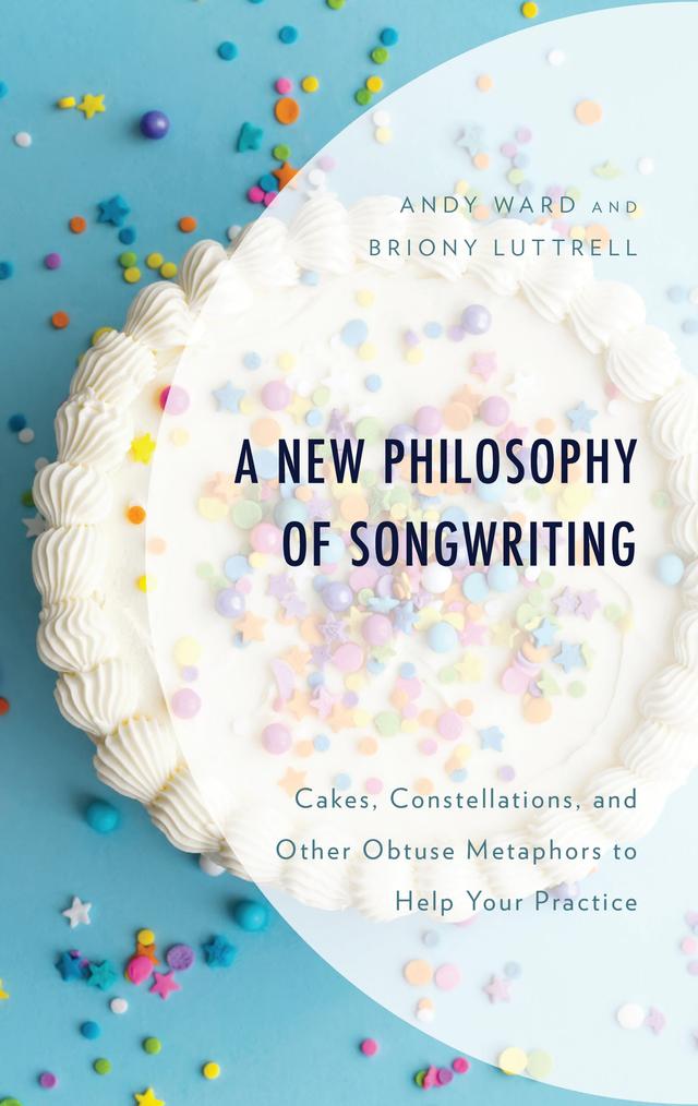 A New Philosophy of Songwriting by Andy Ward, Briony Luttrell