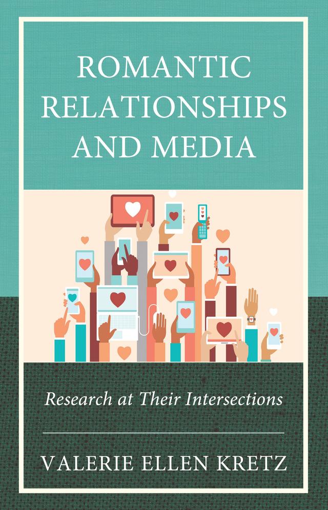 Romantic Relationships and Media by Valerie Ellen Kretz