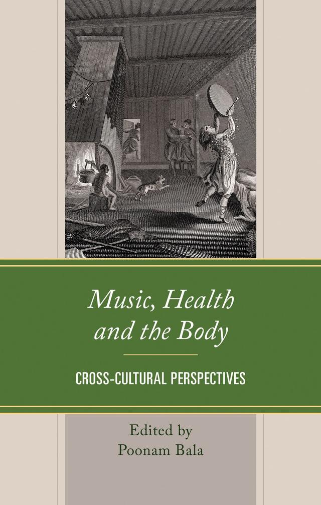 Music, Health and the Body by Bamba Ndiaye, Fabian Cannizzo, Farren Yero, James J. Chriss, Julia C. Basso, Justin Patch, Kenneth H. Wilson, Noor Tasnim, Poonam Bala, Renya K. Ramirez, Töres Theorell