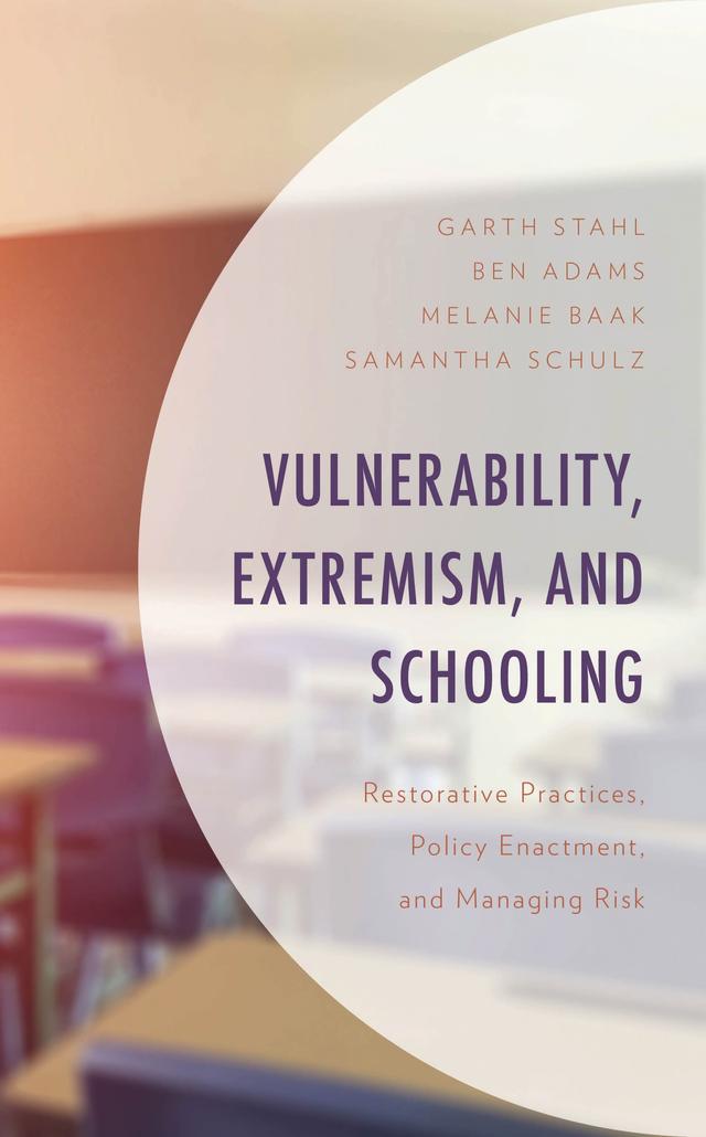 Vulnerability, Extremism, and Schooling by Ben Adams, Garth Stahl, Melanie Baak, Samantha Schulz
